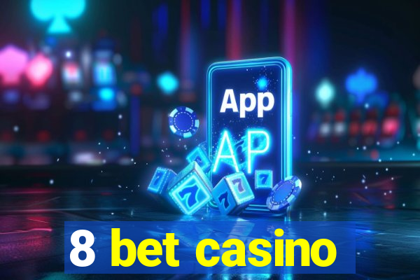 8 bet casino